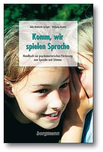 Komm wir spielen Sprache: Handbuch zur psychomotorischen Förderung von Sprache und Stimme von Borgmann Publishing