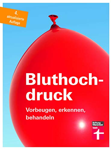 Bluthochdruck: Risiken erkennen - Gesünder leben - Umfangreiches Wissen - Erfolgreiche Behandlung - Schutz vor den Folgen I Von Stiftung Warentest: Vorbeugen, erkennen, behandeln