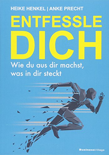 ENTFESSLE DICH: Wie du aus dir machst, was in dir steckt