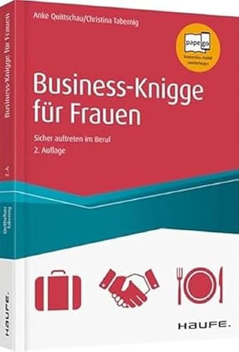 Business Knigge für Frauen: Sicher auftreten im Beruf (Haufe Sachbuch Wirtschaft)