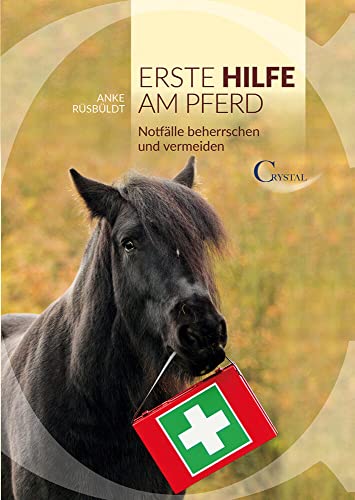 Erste Hilfe am Pferd: Notfälle beherrschen und vermeiden von Crystal Verlag GmbH