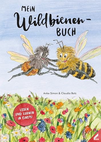 Mein Wildbienen-Buch: Die abenteuerliche Reise der kleinen Wildbiene Mia