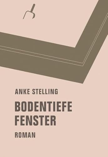 Bodentiefe Fenster: Roman. Nominiert für den Deutschen Buchpreis 2015 von Verbrecher Verlag