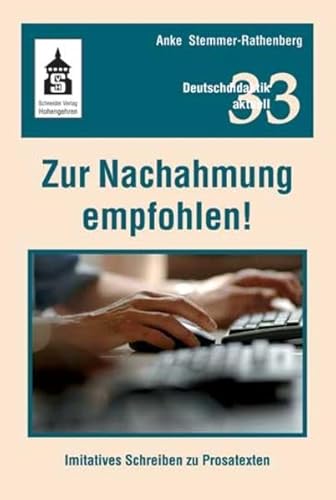 Zur Nachahmung empfohlen!: Imiatives Schreiben zu Prosatexten (Deutschdidaktik aktuell)