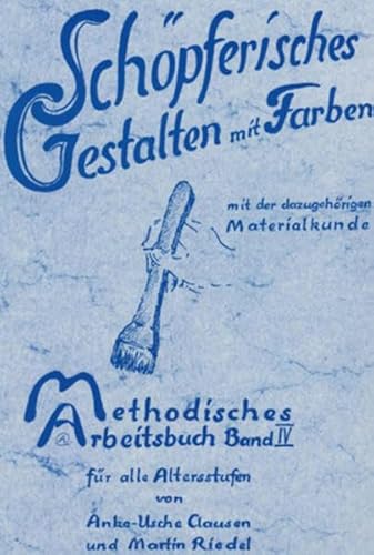 Schöpferisches Gestalten mit Farben. Mit Materialkunde (Methodisches Arbeitsbuch)