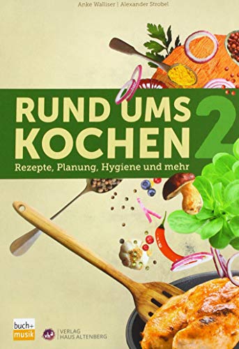 Rund ums Kochen 2: Rezepte, Planung, Hygiene und mehr Rund ums Kochen 2: Rezepte, Planung, Hygiene und mehr von Buchhandlung und Verlag des ejw