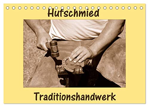 Hufschmied Traditionshandwerk (Tischkalender 2025 DIN A5 quer), CALVENDO Monatskalender von CALVENDO