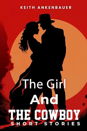 The Girl and The Cowboy: Short Stories The Girl and The Cowboy: Short Stories von American Book Publisher