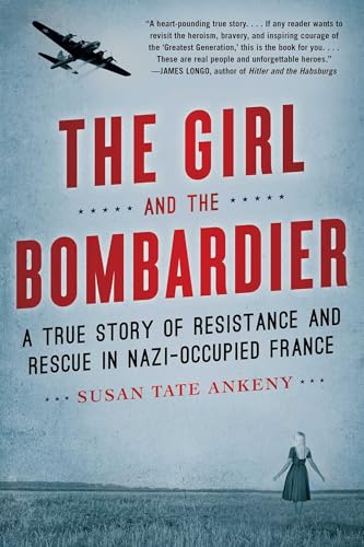 Girl and the Bombardier: A True Story of Resistance and Rescue in Nazi-Occupied France von Diversion Books
