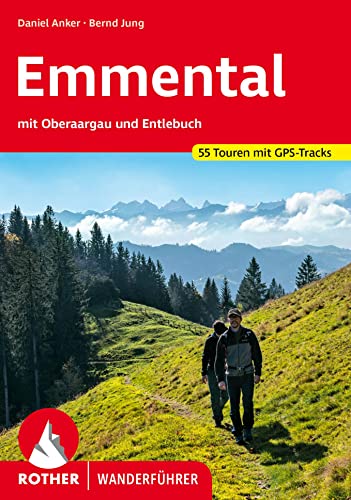 Emmental: mit Oberaargau und Entlebuch. 55 Touren. Mit GPS-Tracks (Rother Wanderführer)