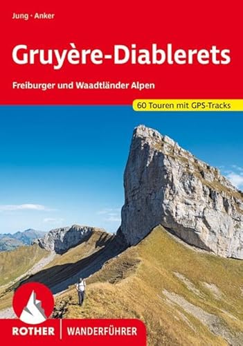 Gruyère – Diablerets: Freiburger und Waadtländer Alpen. 60 Touren mit GPS-Tracks (Rother Wanderführer) von Bergverlag Rother