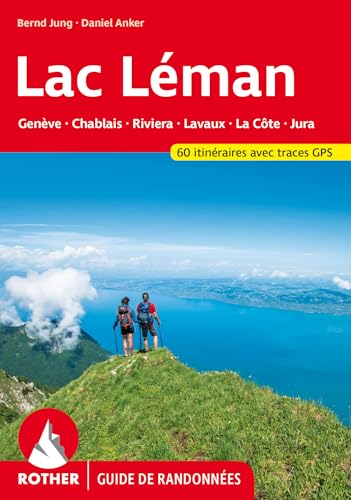 Lac Léman (Guide de randonnées): Genève - Chablais - Riviera - Lavaux - La Côte - Jura. 50 itinéraires avec traces GPS (Rother Guide de randonnées) von Rother Bergverlag