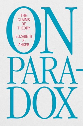 On Paradox: The Claims of Theory von Duke University Press