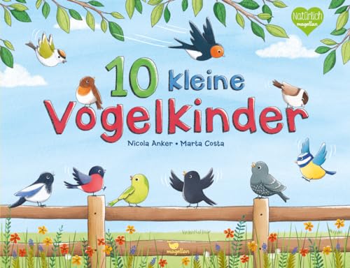 10 kleine Vogelkinder: Ein Pappbilderbuch mit fröhlichen Abzählreimen von 1 bis 10 10 kleine Vogelkinder: Ein Pappbilderbuch mit fröhlichen Abzählreimen von 1 bis 10