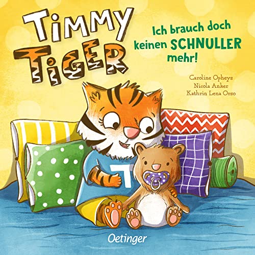 Timmy Tiger. Ich brauch doch keinen Schnuller mehr!: Pappbilderbuch zur Schnullerentwöhnung für Kinder ab 2 Jahren von Oetinger