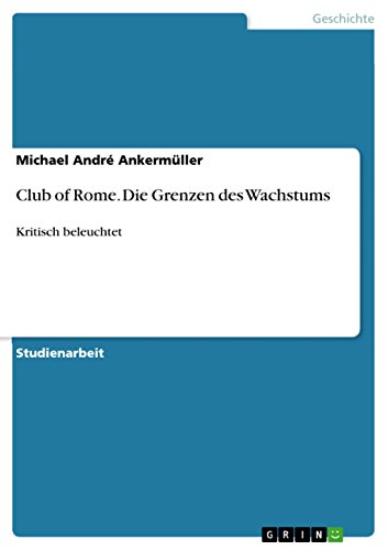 Club of Rome. Die Grenzen des Wachstums: Kritisch beleuchtet