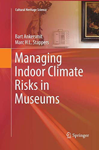 Managing Indoor Climate Risks in Museums (Cultural Heritage Science) von Springer