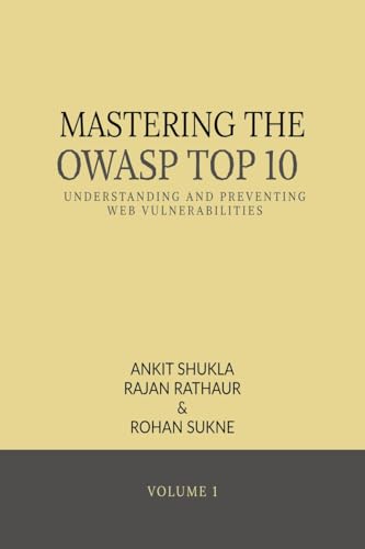 Mastering the Owasp Top 10: Understanding and Preventing Web Vulnerabilities von Notion Press