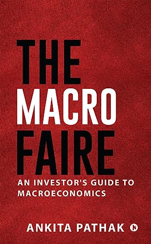 The Macro Faire: An Investor's Guide To Macroeconomics von Notion Press