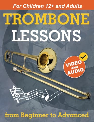 Trombone Lessons from Beginner to Advanced: Beginner Trombone for Teens and Adults with 15 Songs. First Book Step by Step Trombone Lessons from Beginner to Advanced: Beginner Trombone for Teens and Adults with 15 Songs. First Book Step by Step von Open White Book