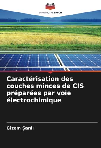 Caractérisation des couches minces de CIS préparées par voie électrochimique von Editions Notre Savoir