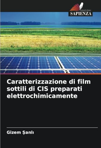 Caratterizzazione di film sottili di CIS preparati elettrochimicamente: DE von Edizioni Sapienza