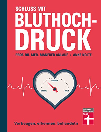 Schluss mit Bluthochdruck - Ratgeber von Stiftung Warentest mit Motivationshilfen, Checklisten und kurzen Anleitungen: Vorbeugen, erkennen, behandeln Schluss mit Bluthochdruck - Ratgeber von Stiftung Warentest mit Motivationshilfen, Checklisten und kurzen Anleitungen: Vorbeugen, erkennen, behandeln