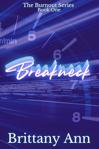 Breakneck (The Burnout Series, Band 1) von Brittany Ann