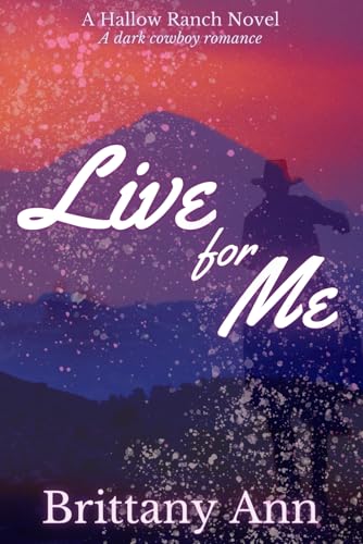 Live for Me: A Hallow Ranch Novel (The Hallow Ranch Novels) von Brittany Ann
