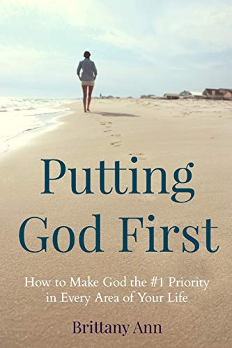 Putting God First: How to Make God the #1 Priority in Every Area of Your Life von CREATESPACE