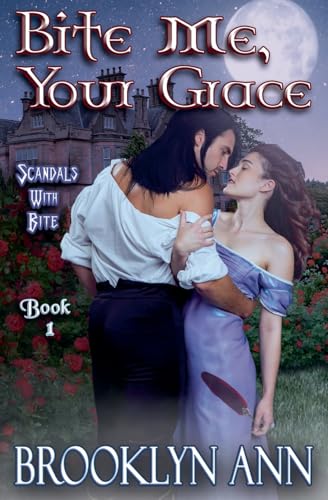 Bite Me, Your Grace (Scandals with Bite, Band 1) von Brooklyn Ann