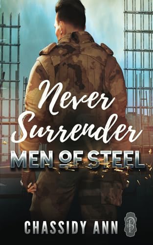 Never Surrender (Men of Steel, Band 3) von Decadent Publishing LLC