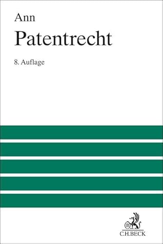 Patentrecht: Lehrbuch zum deutschen und europäischen Patentrecht und Gebrauchsmusterrecht (Großes Lehrbuch) von Beck C. H.