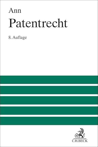 Patentrecht: Lehrbuch zum deutschen und europäischen Patentrecht und Gebrauchsmusterrecht (Großes Lehrbuch)