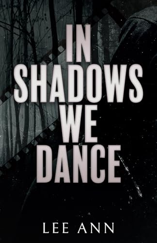 In Shadows We Dance: A Dark Stalker Bully Romance von Independently published