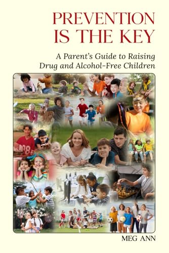 Prevention is the Key: A Parent’s Guide to Raising Drug and Alcohol-Free Children Prevention is the Key: A Parent’s Guide to Raising Drug and Alcohol-Free Children von Self-Publish