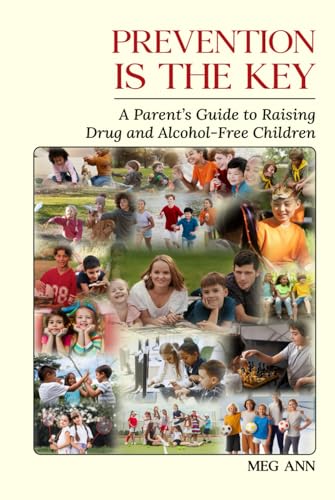 Prevention is the Key: A Parent’s Guide to Raising Drug and Alcohol-Free Children von Self-Publish