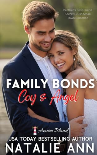 Family Bonds- Coy & Angel: Brother's Best Friend Secret Crush Small Town Romance (Amore Island, Band 20) von Independently published