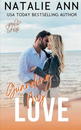 Guarding My Love: Secret Identity Grumpy Sunshine Small Town Romance (Looking For Love, Band 5) von Independently published