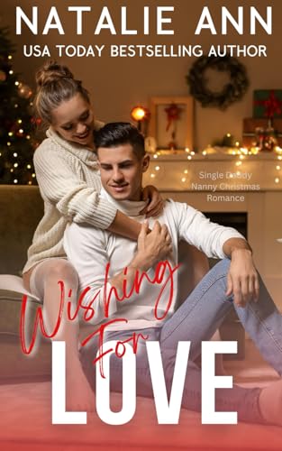 Wishing For Love: Single Daddy Nanny Christmas Romance (Looking For Love, Band 4) von Independently published