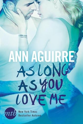 As Long As You Love Me: Deutsche Erstveröffentlichung. Roman (2B Trilogy, Band 2) von MIRA Taschenbuch