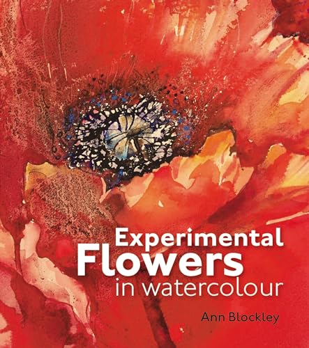 Experimental Flowers in Watercolour: Creative techniques for painting flowers and plants von Batsford