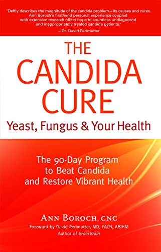 The Candida Cure: Yeast, Fungus & Your Health: The 90-Day Program to Beat Candida & Restore Vibrant Health