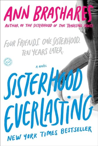 Sisterhood Everlasting (Sisterhood of the Traveling Pants): A Novel (The Sisterhood of the Traveling Pants)