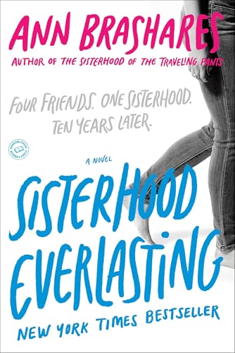 Sisterhood Everlasting (Sisterhood of the Traveling Pants): A Novel (The Sisterhood of the Traveling Pants)