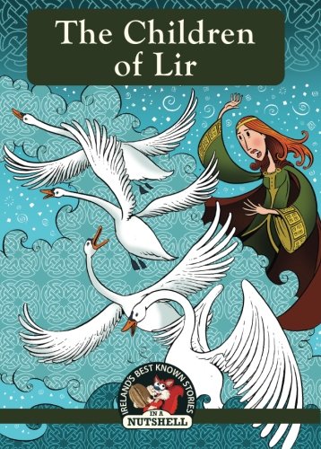 The Children Of Lir (Irish Myths & Legends In A Nutshell, Band 1) von In A Nutshell