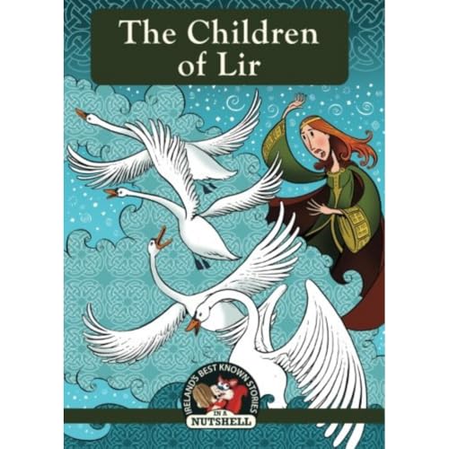 The Children Of Lir: 1 (Irish Myths & Legends In A Nutshell) von In A Nutshell
