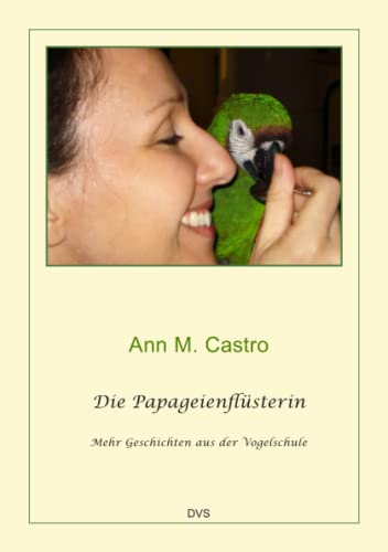 Die Papageienflüsterin. Mehr Geschichten aus der Vogelschule