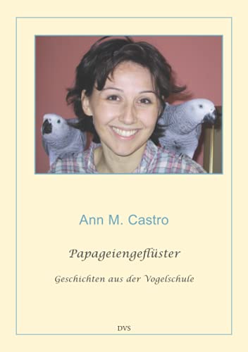 Papageiengeflüster. Geschichten aus der Vogelschule von Castro; Adla Papageienhilfe