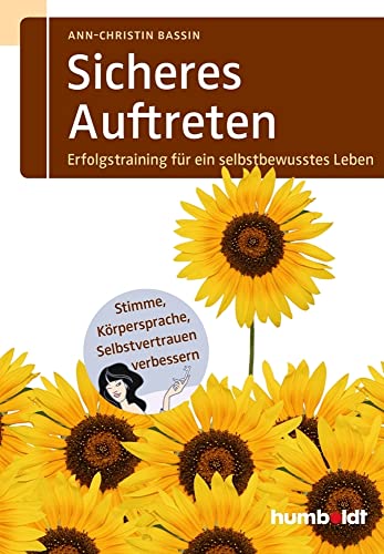 Sicheres Auftreten: Erfolgstraining für ein selbstbewusstes Leben, Stimme, Körpersprache, Selbstvertrauen verbessern. (humboldt - Psychologie & Lebensgestaltung)